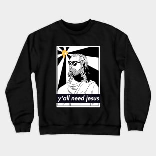 Y'ALL NEED JESUS CHRIST in Pop Culture Crewneck Sweatshirt